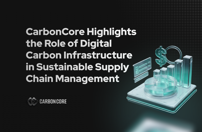 CarbonCore Highlights the Role of Digital Carbon Infrastructure in Sustainable Supply Chain Management